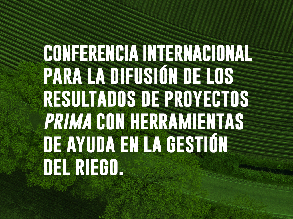Conferencia Internacional para la difusión de los resultados de proyectos PRIMA con herramientas de ayuda en la gestión del riego